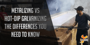 Metalizing vs Hot Dip Galvanizing